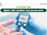 5 cách trị bệnh tiểu đường giai đoạn đầu và các triệu chứng