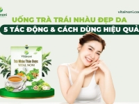 Uống Trà Trái Nhàu Đẹp Da: 5 Tác Động & Cách Dùng Hiệu Quả 