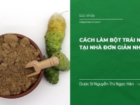 Cách làm Bột trái nhàu tại nhà đơn giản nhất!