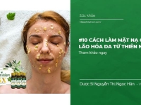 #10 cách làm Mặt nạ Chống Lão Hóa Da từ thiên nhiên