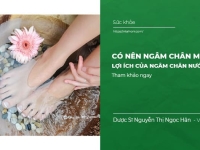 Có nên ngâm chân mỗi tối? Lợi ích của ngâm chân nước nóng