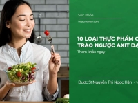 10 loại thực phẩm Chống Trào Ngược Axit Dạ Dày