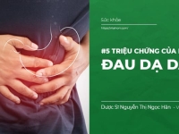 #5 triệu chứng của bệnh Đau Dạ Dày mà bạn đừng nên Chủ Quan
