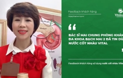 Bác Sĩ Mai Chung - Phòng khám đa khoa Bạch Mai 2 đã tin dùng & khuyên dùng nước cốt nhàu Vital