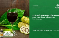 3 Cách Sử Dụng Nước Cốt trái Nhàu phát huy tối đa công dụng