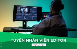 Tuyển Nhân Viên Editor 