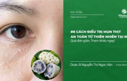 6 Cách trị Mụn Thịt an toàn, hiệu quả ngay tại nhà