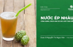 Nước ép nhàu: Công dụng, cách làm và các lưu ý khi uống
