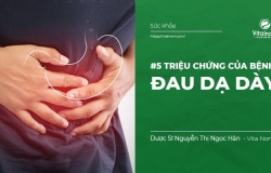 #5 triệu chứng của bệnh Đau Dạ Dày mà bạn đừng nên Chủ Quan