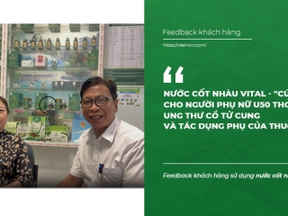 Nước cốt nhàu Vital - "Cứu tinh" cho người phụ nữ U50 thoát khỏi ung thư cổ tử cung và tác dụng phụ của thuốc Tây 