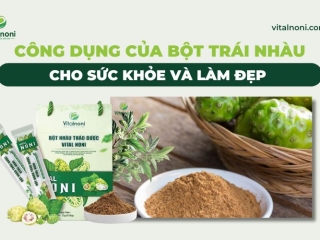 13 Công Dụng của Bột Trái Nhàu Cho Sức Khỏe và Làm Đẹp 