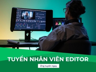 Tuyển Nhân Viên Editor 