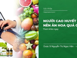 Người cao huyết áp nên ăn hoa quả gì để kiểm soát tốt bệnh?