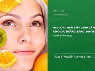 #13 loại Trái cây giúp làm đẹp da, cho da trắng sáng, khỏe mạnh